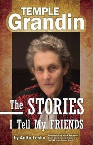 Temple Grandin: The Stories I Tell My Friends Temple Grandin: The Stories I Tell My Friends
